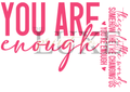 You are enough-screen print