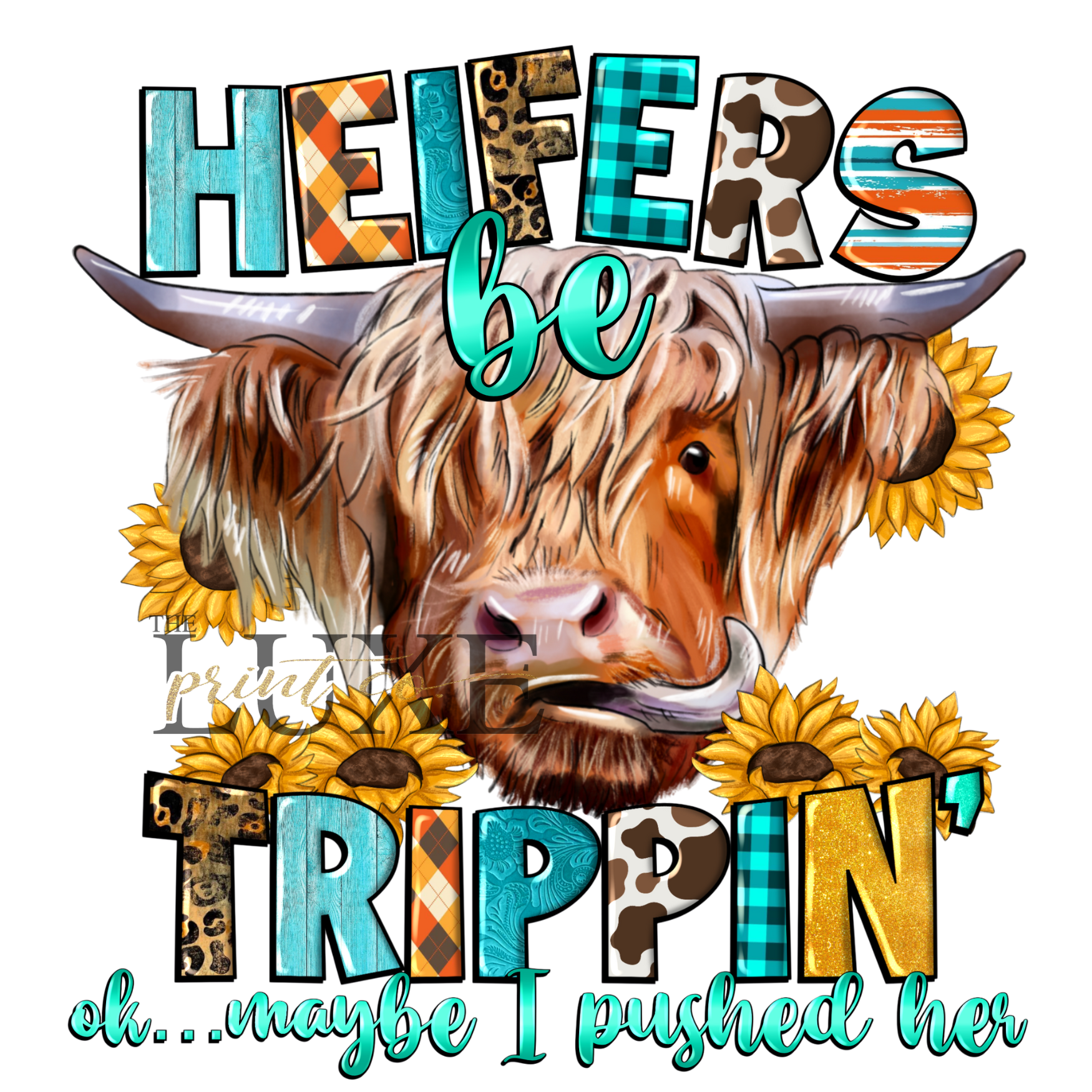 Heifers Be Trippin DTF Print