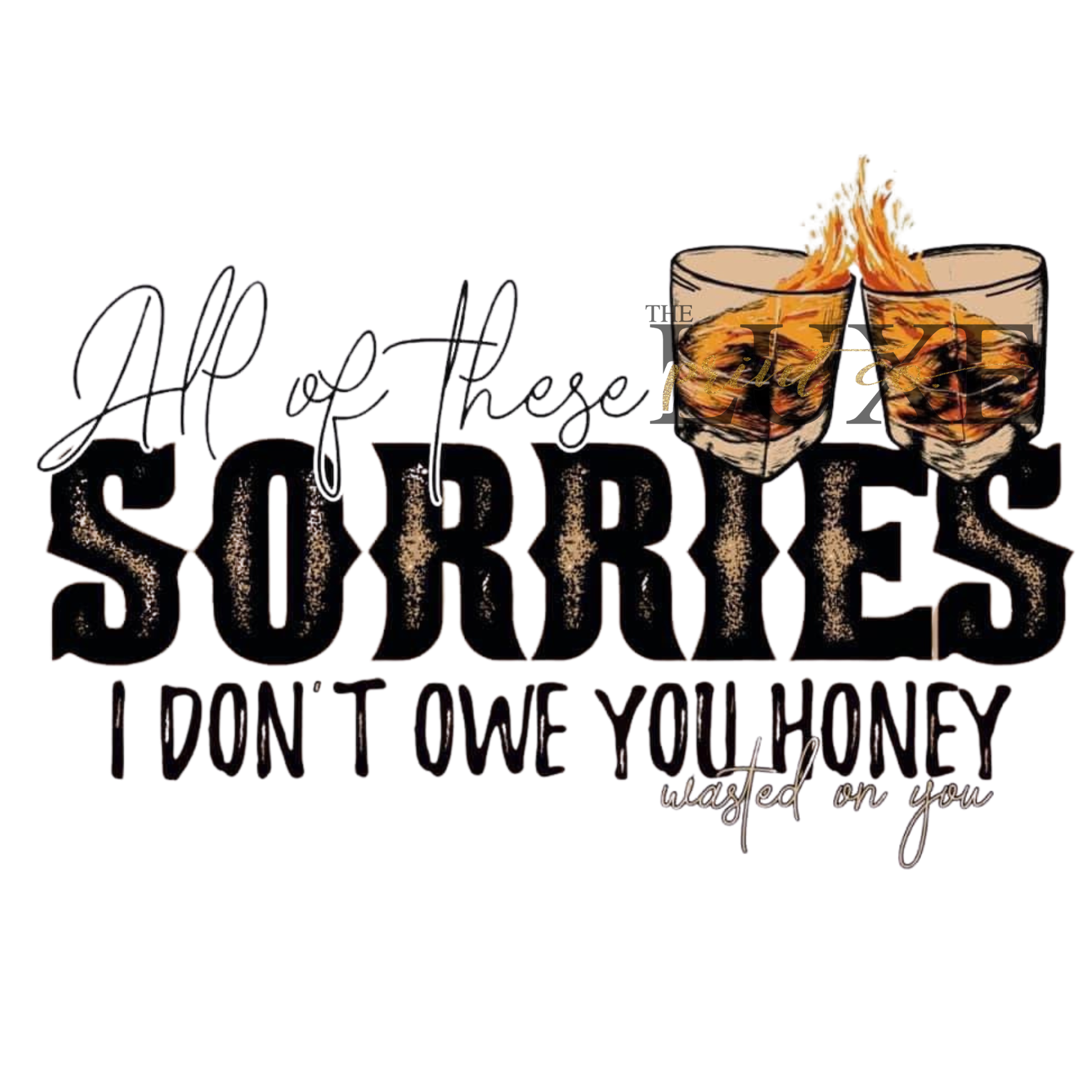 All of These Sorries  DTF Print