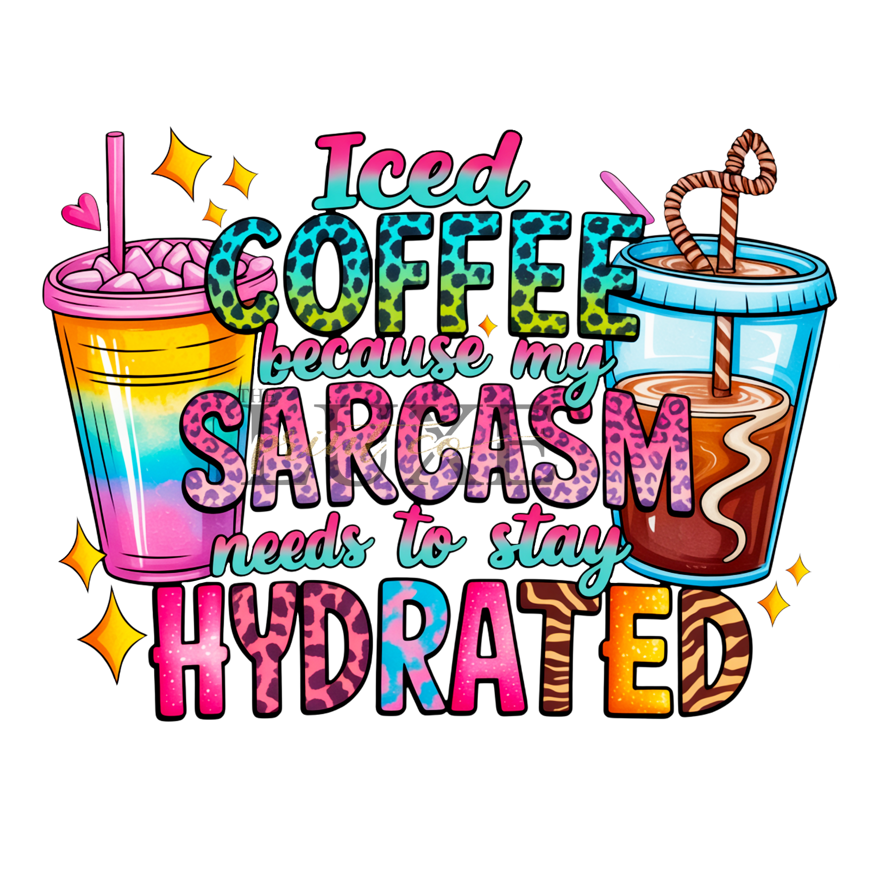 Iced Coffee Because My Sarcasm  DTF Print