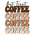 But First Coffee DTF Print