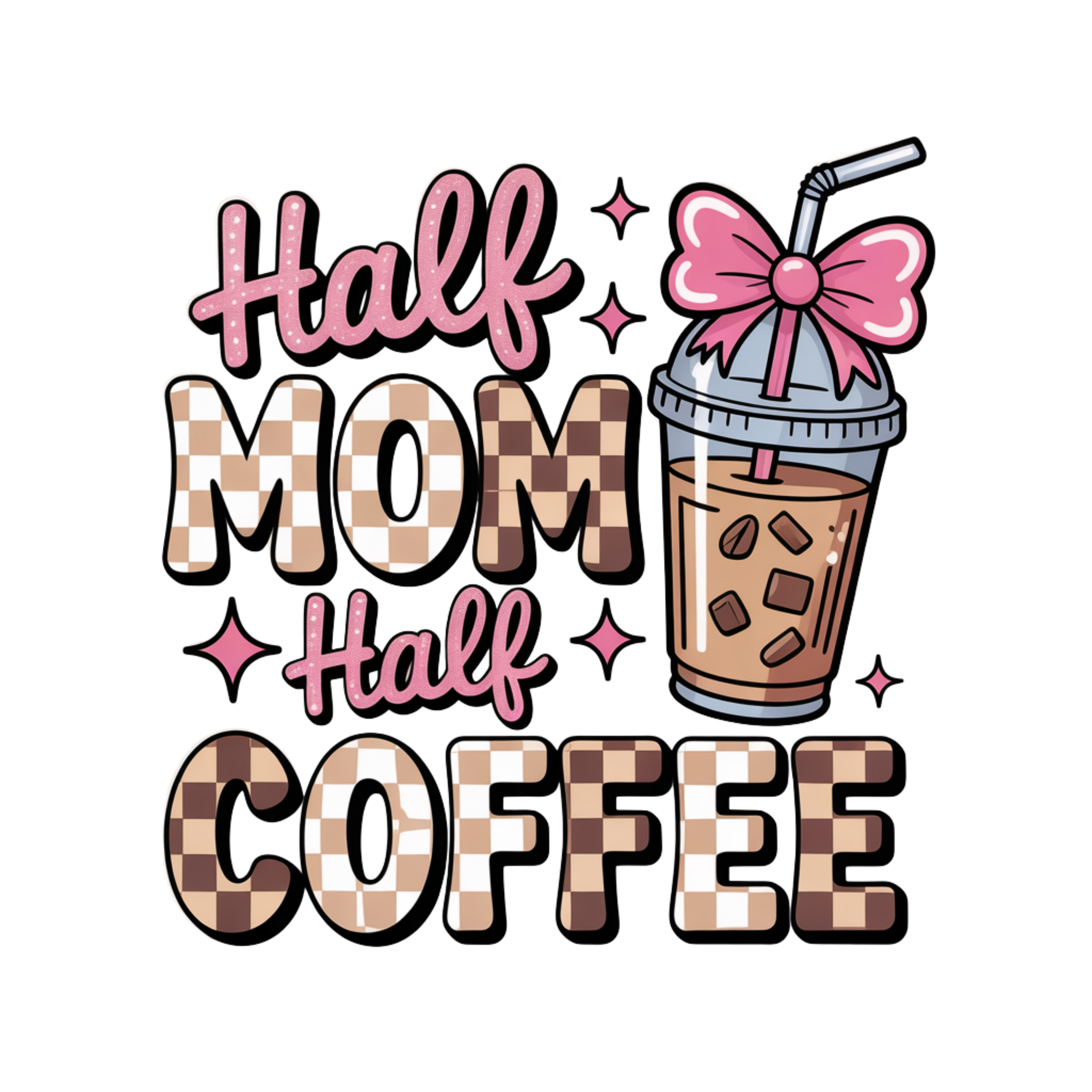 Half Mom Half Coffee  DTF Print