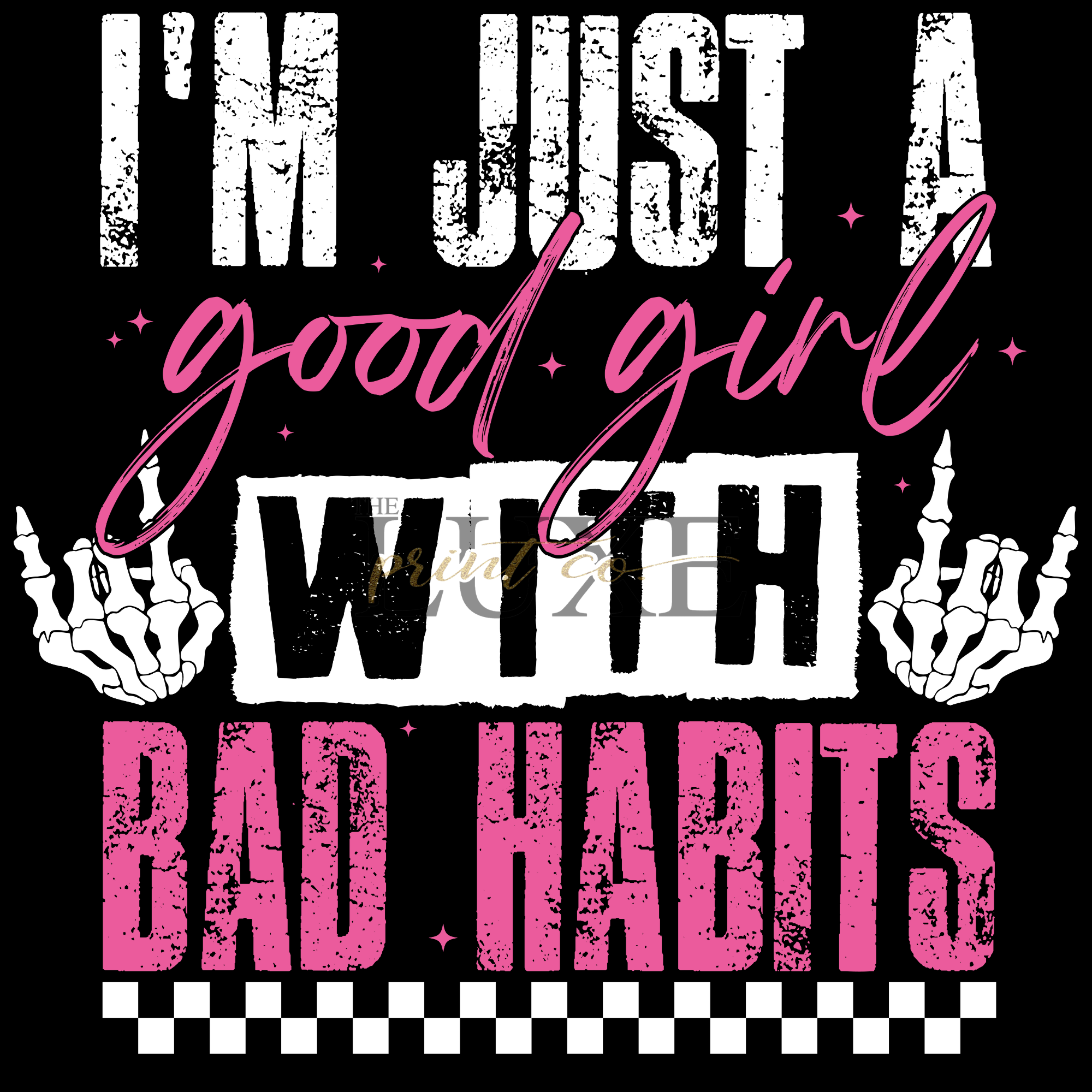 Im Just A Good Girl With Bad Habits  DTF Print (white writing)